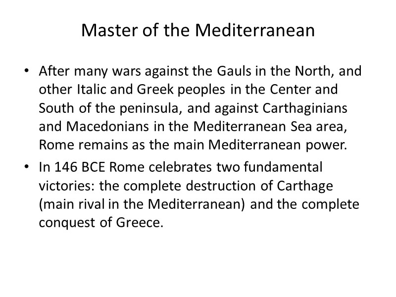 Master of the Mediterranean After many wars against the Gauls in the North, and